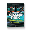 Jak wygrać Grand Prix. Tajniki strategii w F1 Book